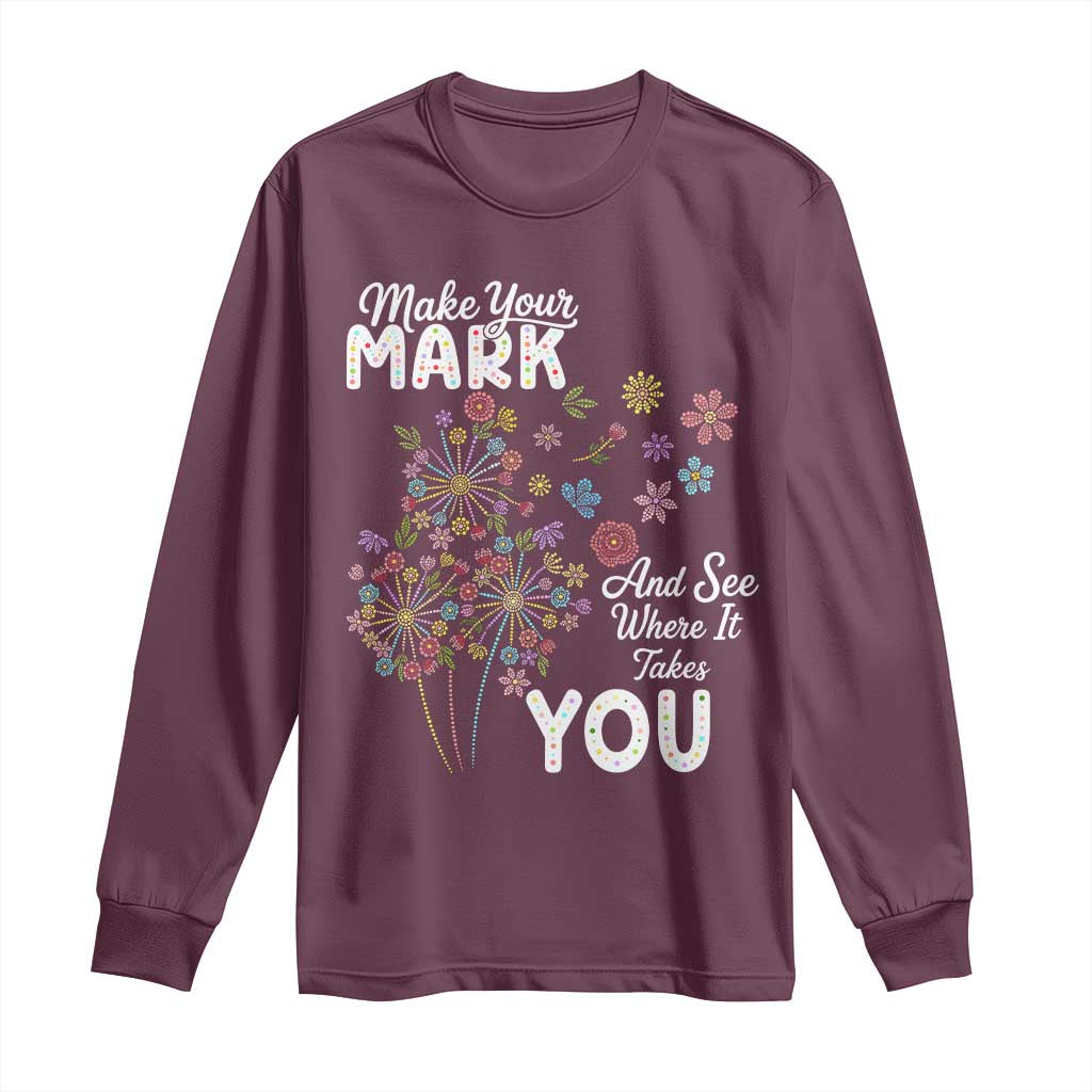 Happy Dot Day Long Sleeve Shirt Make Your Mark And See Where It Takes You
