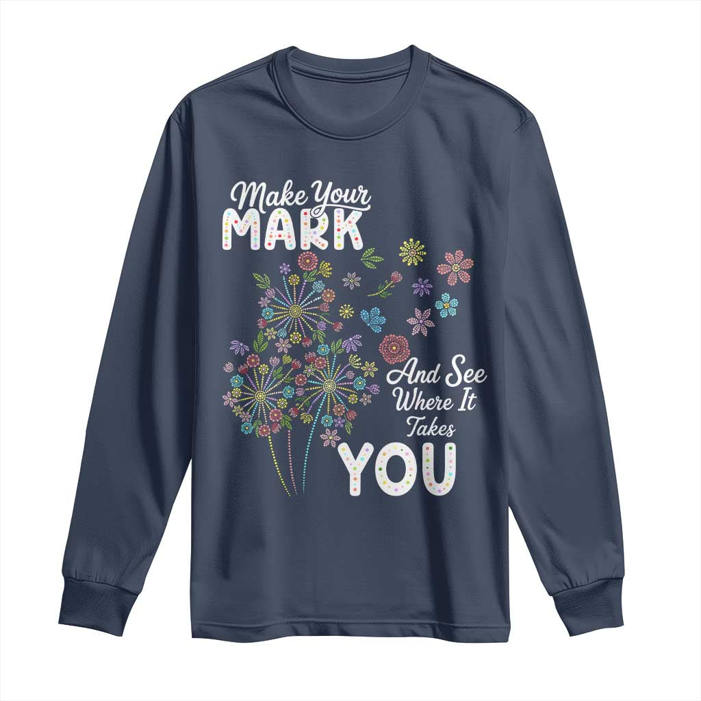 Happy Dot Day Long Sleeve Shirt Make Your Mark And See Where It Takes You