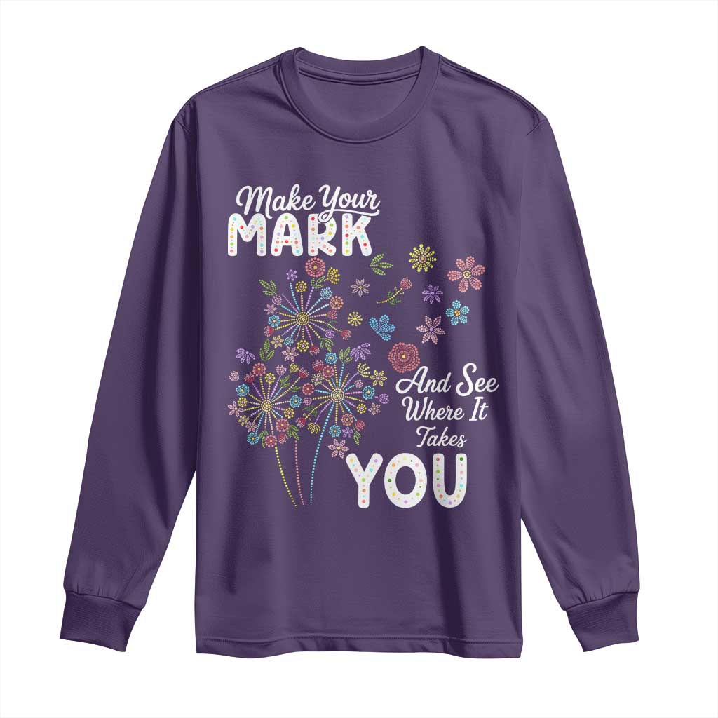 Happy Dot Day Long Sleeve Shirt Make Your Mark And See Where It Takes You