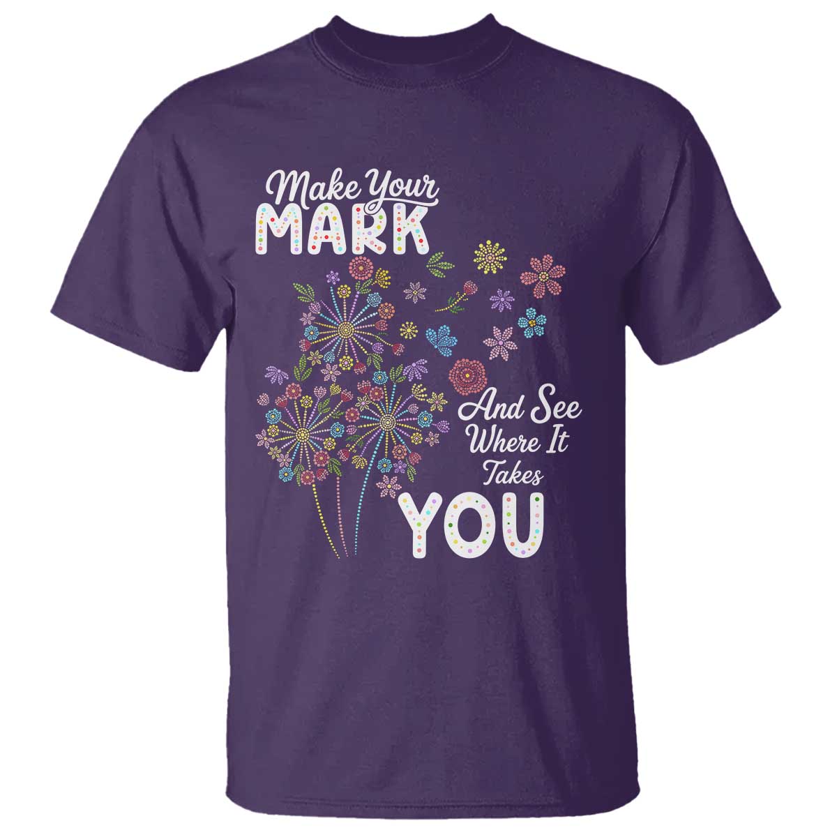Happy Dot Day T Shirt Make Your Mark And See Where It Takes You
