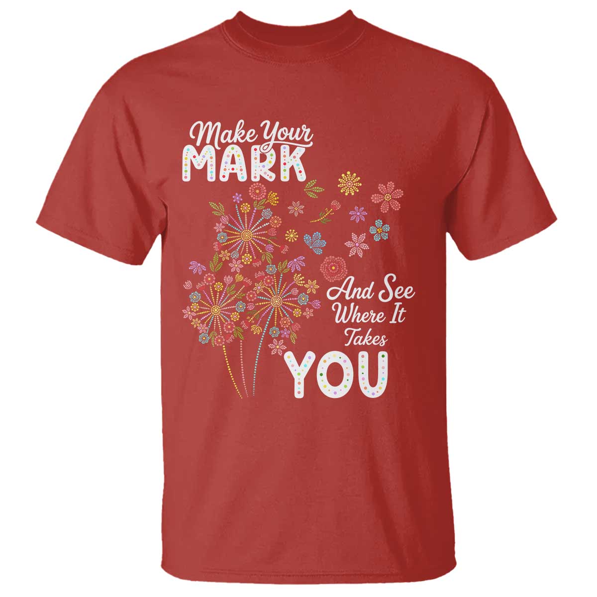 Happy Dot Day T Shirt Make Your Mark And See Where It Takes You