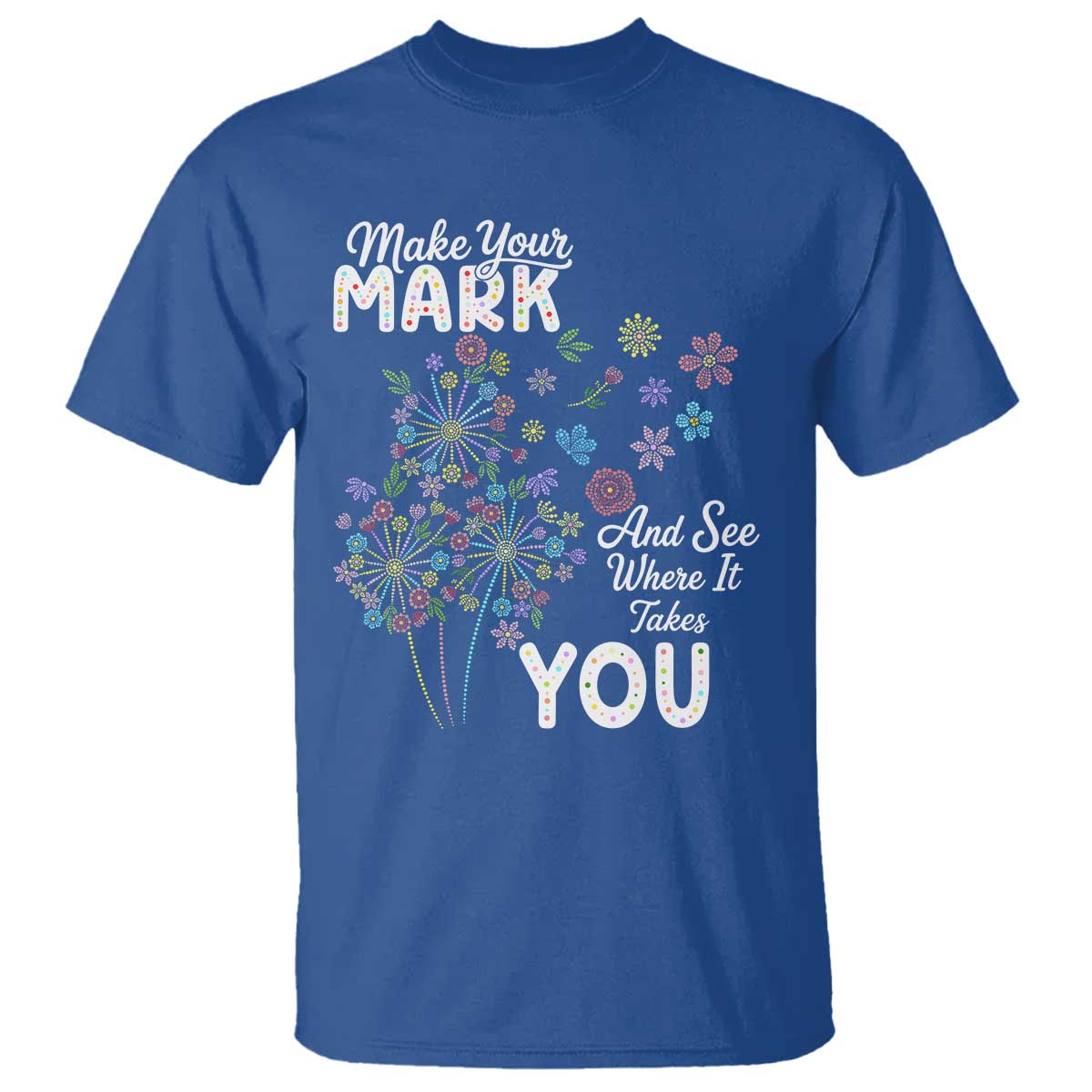 Happy Dot Day T Shirt Make Your Mark And See Where It Takes You