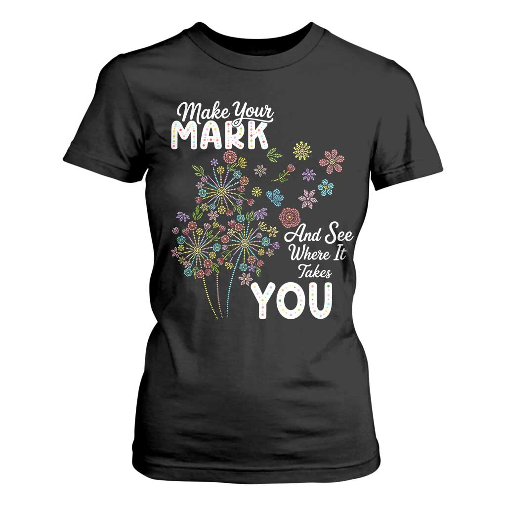 Happy Dot Day T Shirt For Women Make Your Mark And See Where It Takes You TS12 Black Print Your Wear