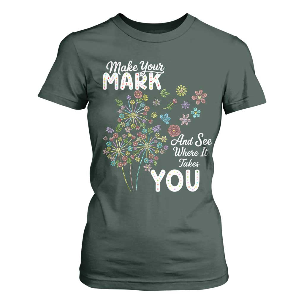 Happy Dot Day T Shirt For Women Make Your Mark And See Where It Takes You