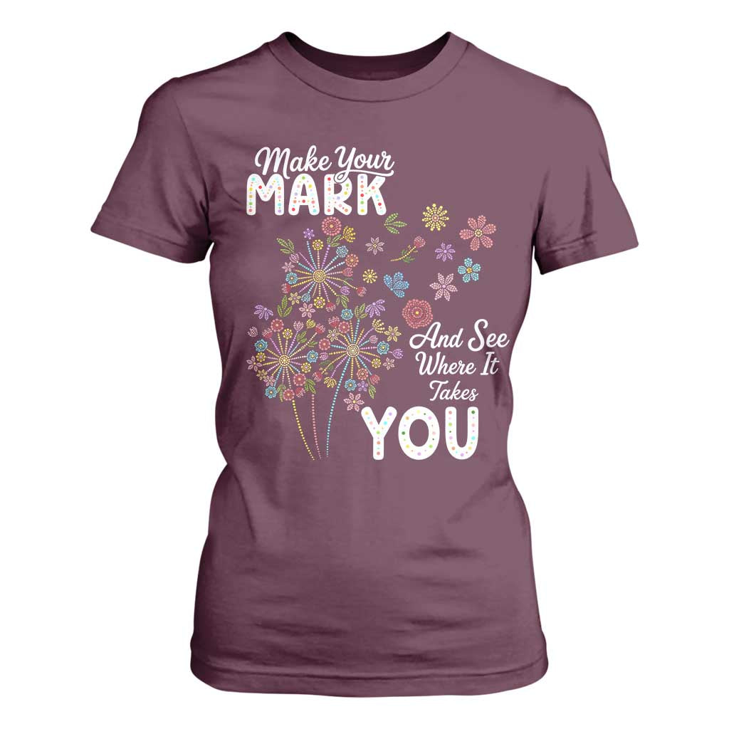 Happy Dot Day T Shirt For Women Make Your Mark And See Where It Takes You