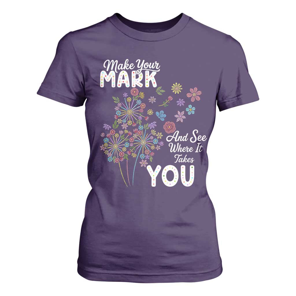 Happy Dot Day T Shirt For Women Make Your Mark And See Where It Takes You