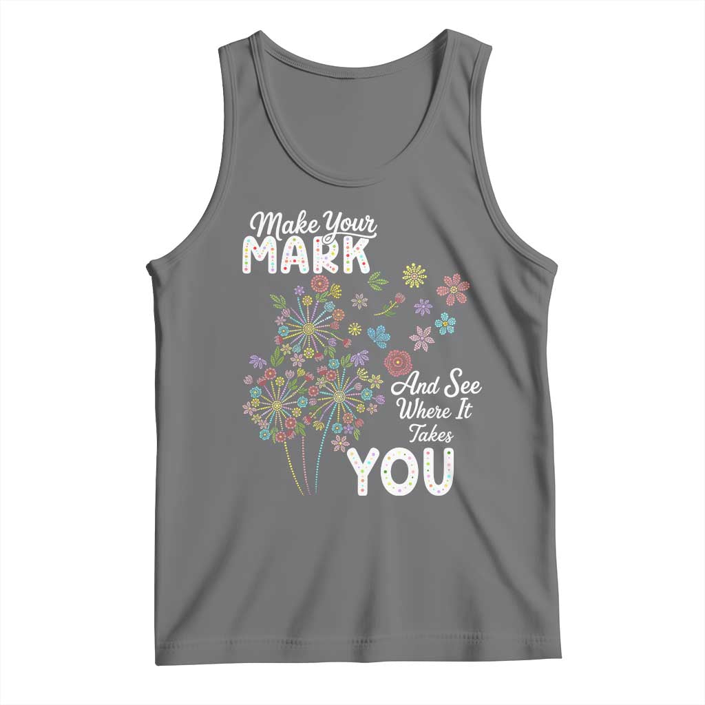 Happy Dot Day Tank Top Make Your Mark And See Where It Takes You
