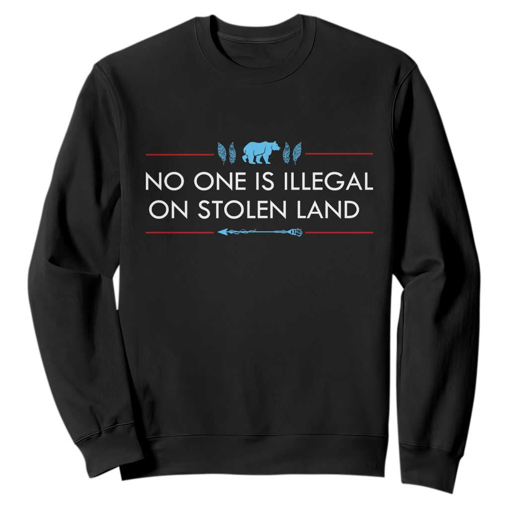 No One Is Illegal On Stolen Land Sweatshirt Indigenous Peoples Pride
