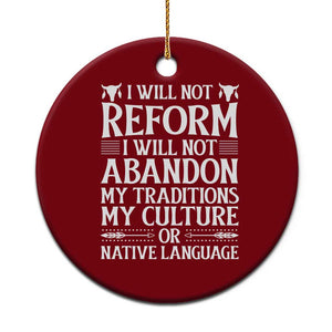 Native American Pride Ceramic Ornament I Will Not Conform I Will Not Abandon My Traditions
