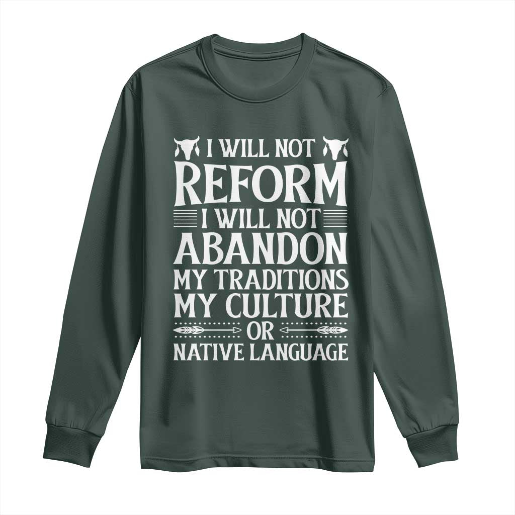 Native American Pride Long Sleeve Shirt I Will Not Conform I Will Not Abandon My Traditions