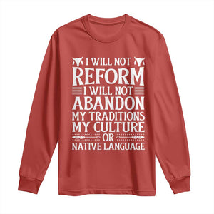 Native American Pride Long Sleeve Shirt I Will Not Conform I Will Not Abandon My Traditions