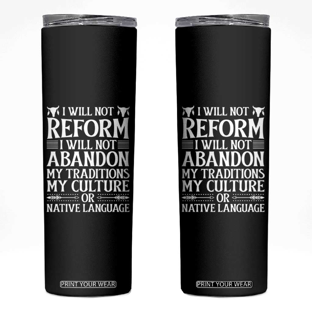 Native American Pride Skinny Tumbler I Will Not Conform I Will Not Abandon My Traditions