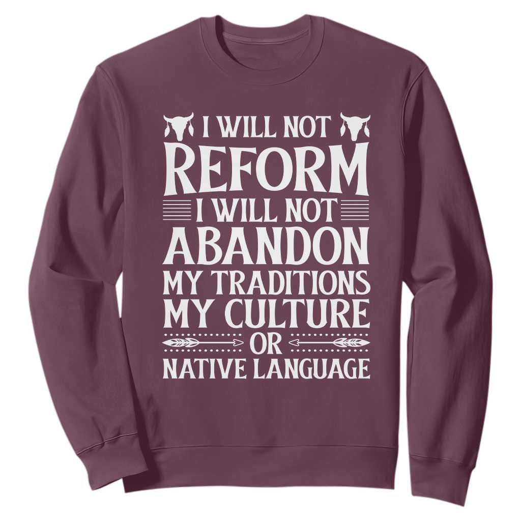 Native American Pride Sweatshirt I Will Not Conform I Will Not Abandon My Traditions