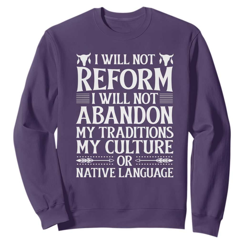 Native American Pride Sweatshirt I Will Not Conform I Will Not Abandon My Traditions