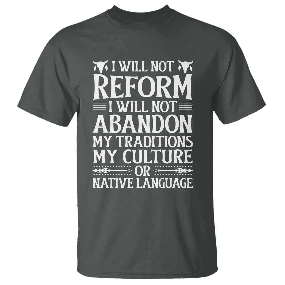Native American Pride T Shirt I Will Not Conform I Will Not Abandon My Traditions
