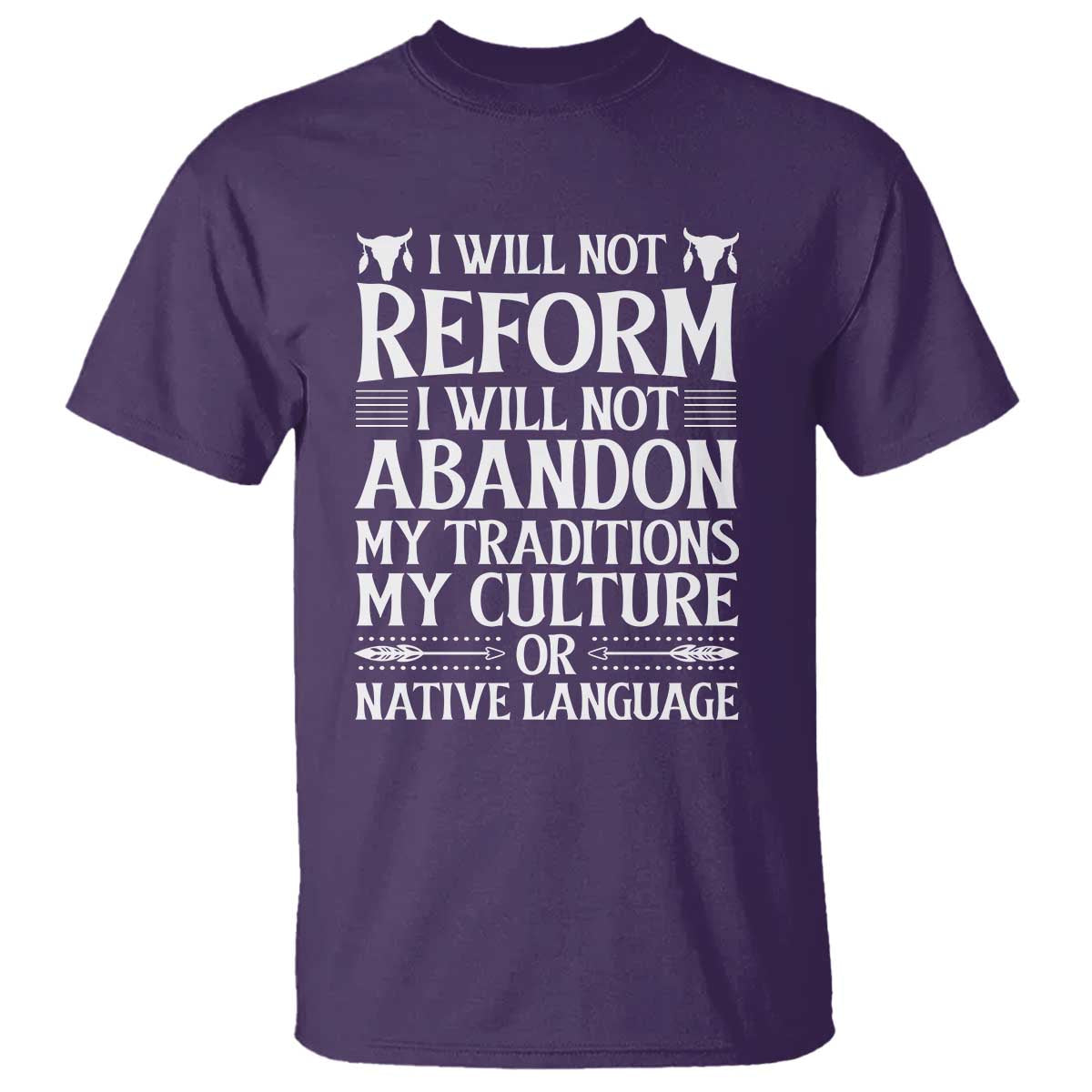 Native American Pride T Shirt I Will Not Conform I Will Not Abandon My Traditions
