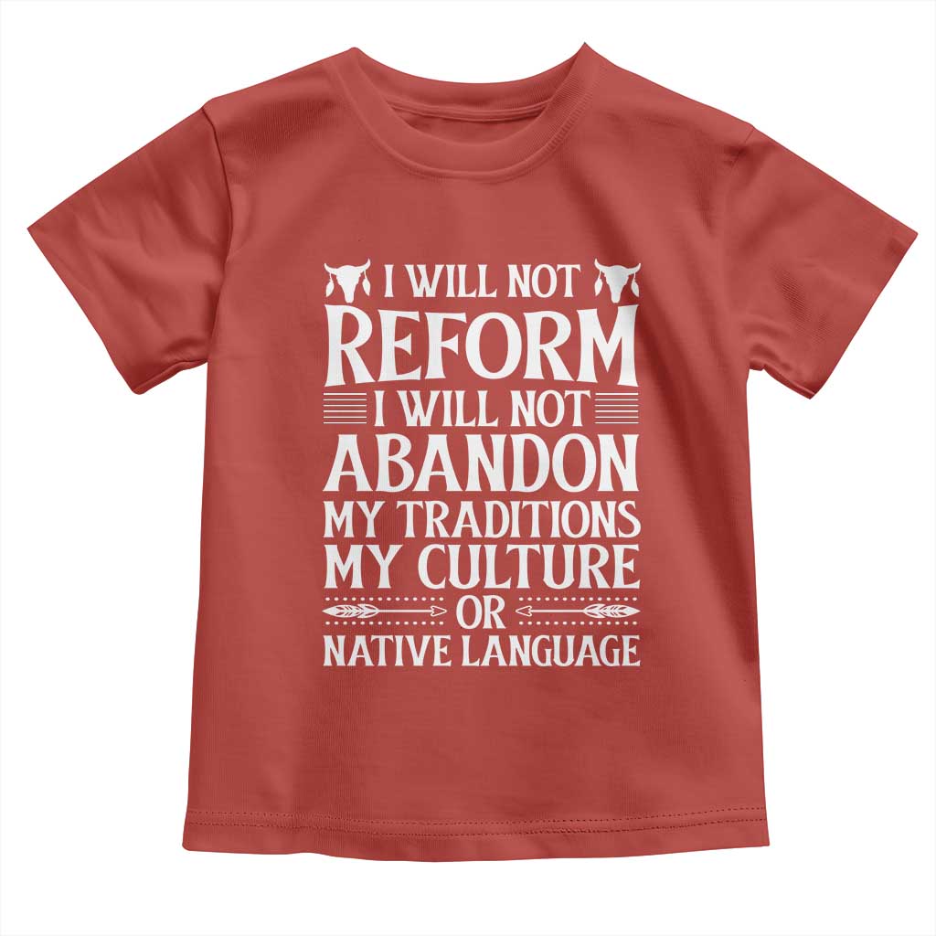 Native American Pride Toddler T Shirt I Will Not Conform I Will Not Abandon My Traditions