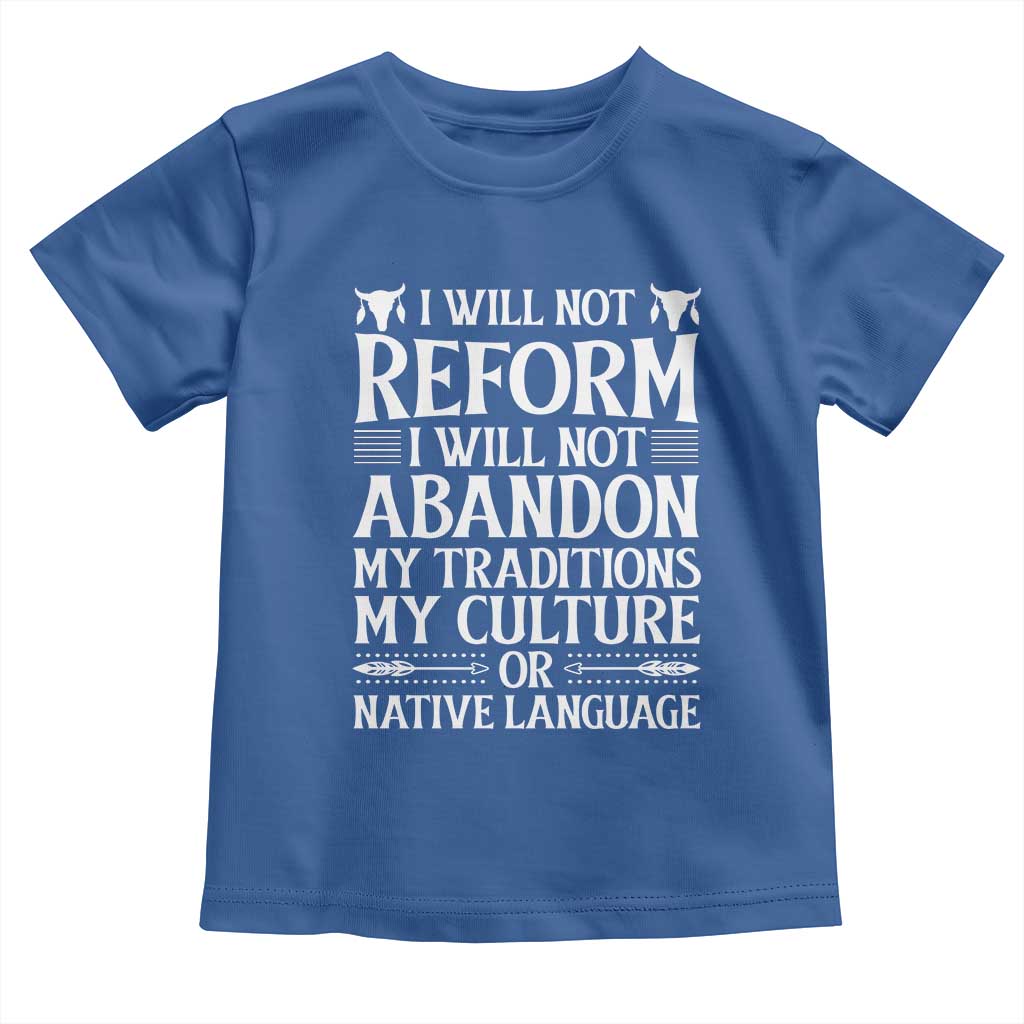 Native American Pride Toddler T Shirt I Will Not Conform I Will Not Abandon My Traditions