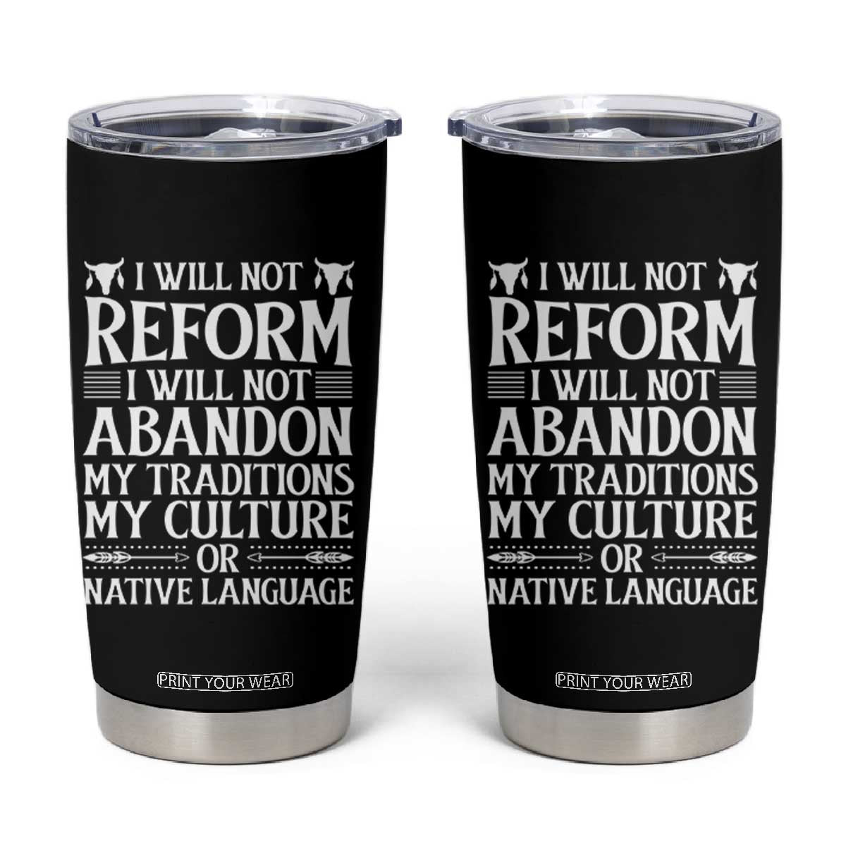 Native American Pride Tumbler Cup I Will Not Conform I Will Not Abandon My Traditions TS12 Black Print Your Wear