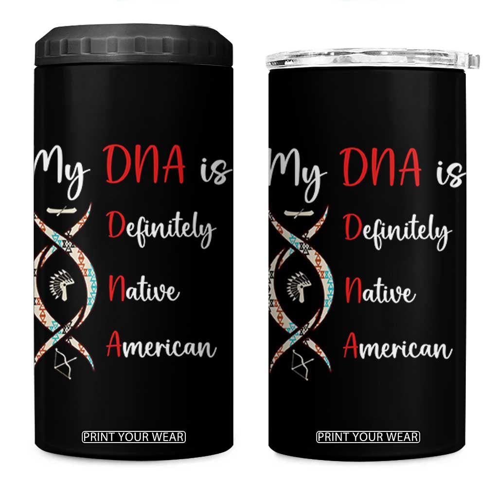 My DNA Is Definitely Native American 4 in 1 Can Cooler Tumbler Indigenous Pride TS12 One Size: 16 oz Black Print Your Wear