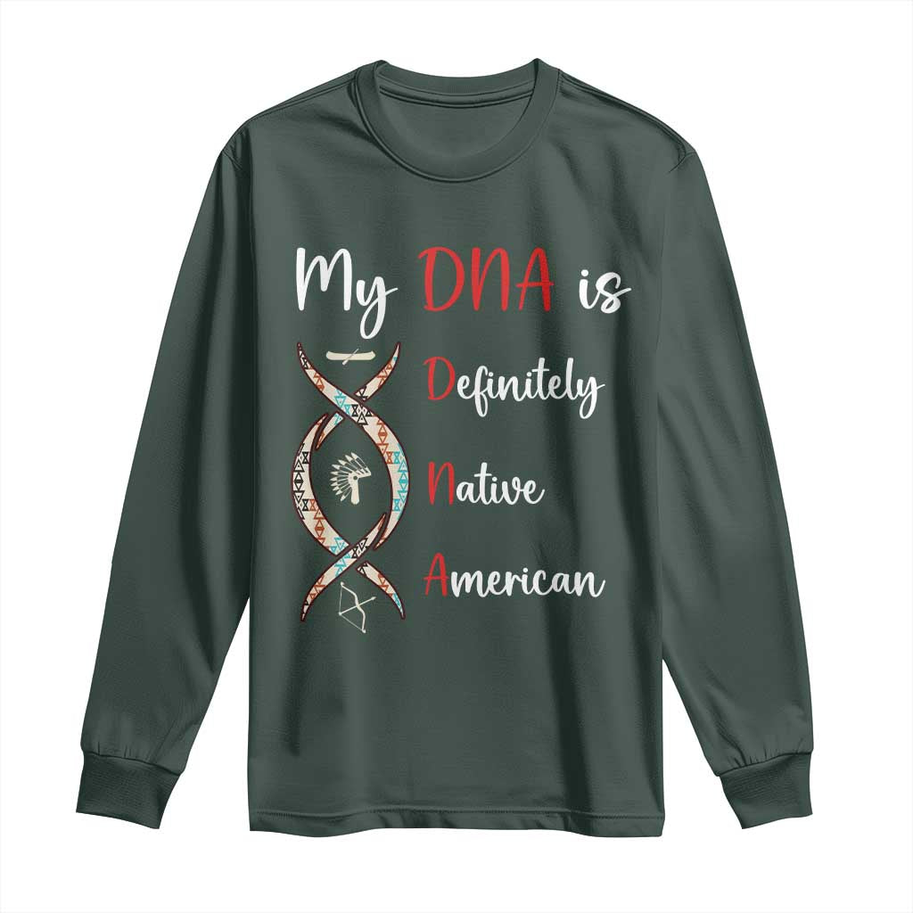 My DNA Is Definitely Native American Long Sleeve Shirt Indigenous Pride