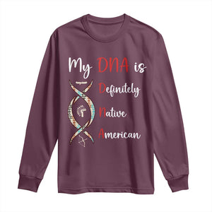 My DNA Is Definitely Native American Long Sleeve Shirt Indigenous Pride
