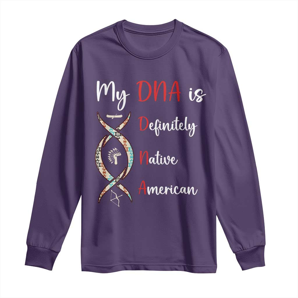 My DNA Is Definitely Native American Long Sleeve Shirt Indigenous Pride