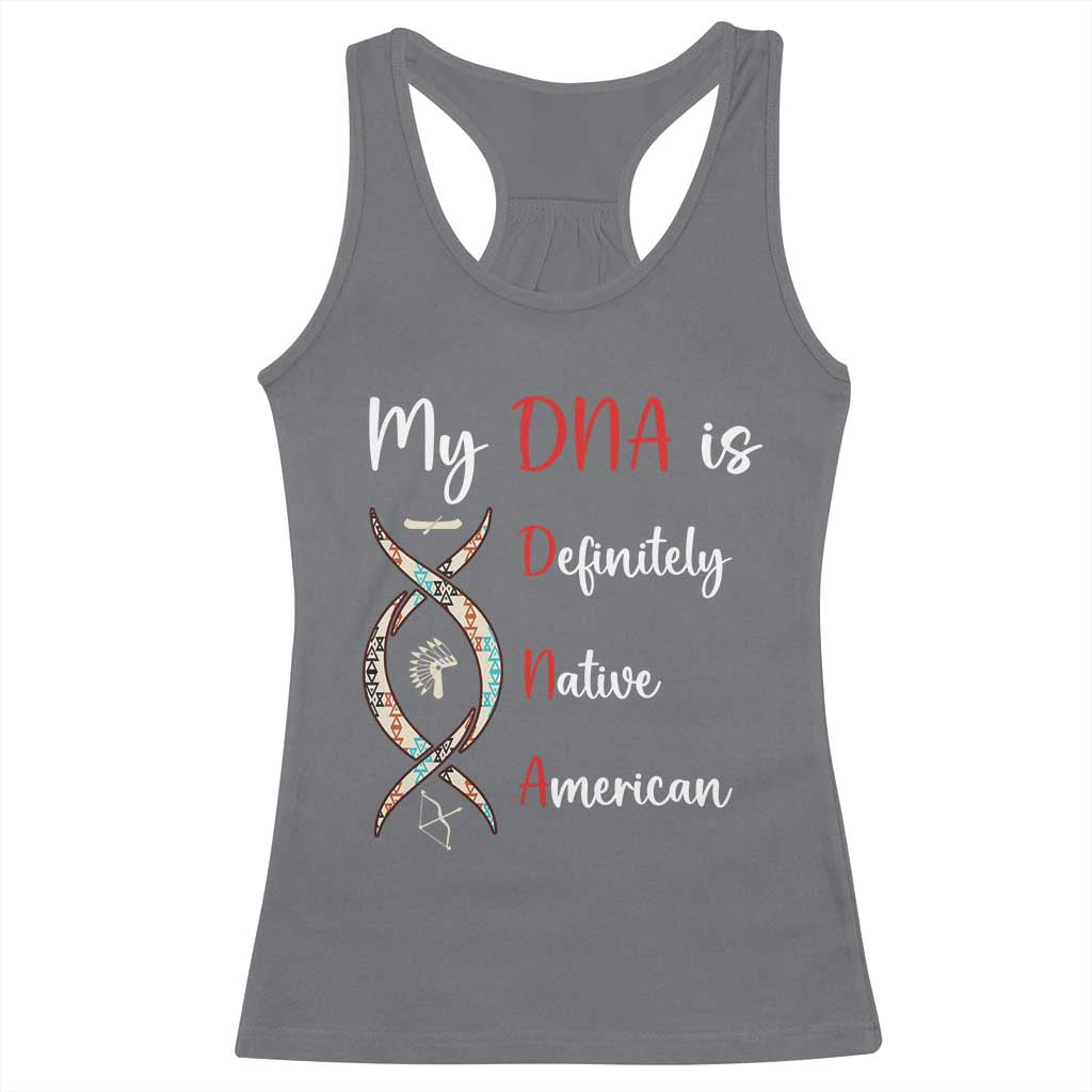 My DNA Is Definitely Native American Racerback Tank Top Indigenous Pride