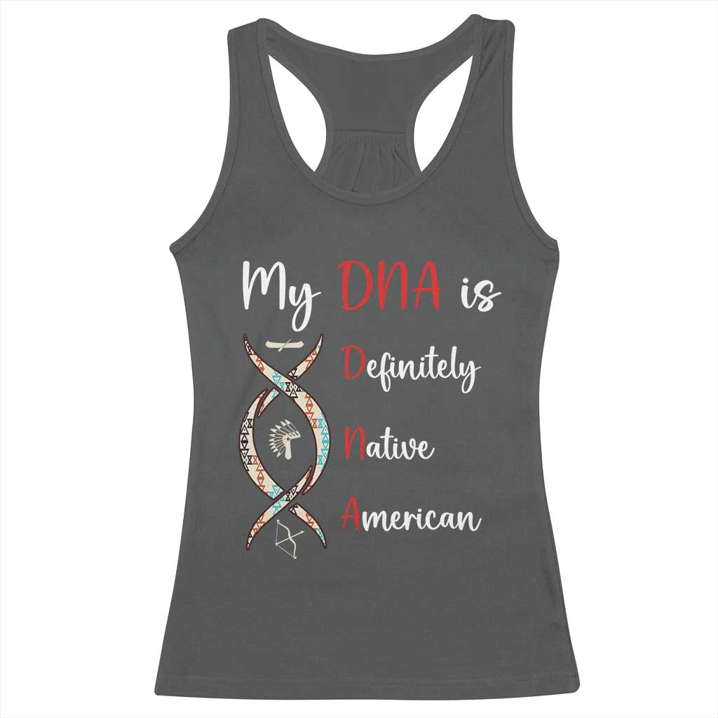 My DNA Is Definitely Native American Racerback Tank Top Indigenous Pride