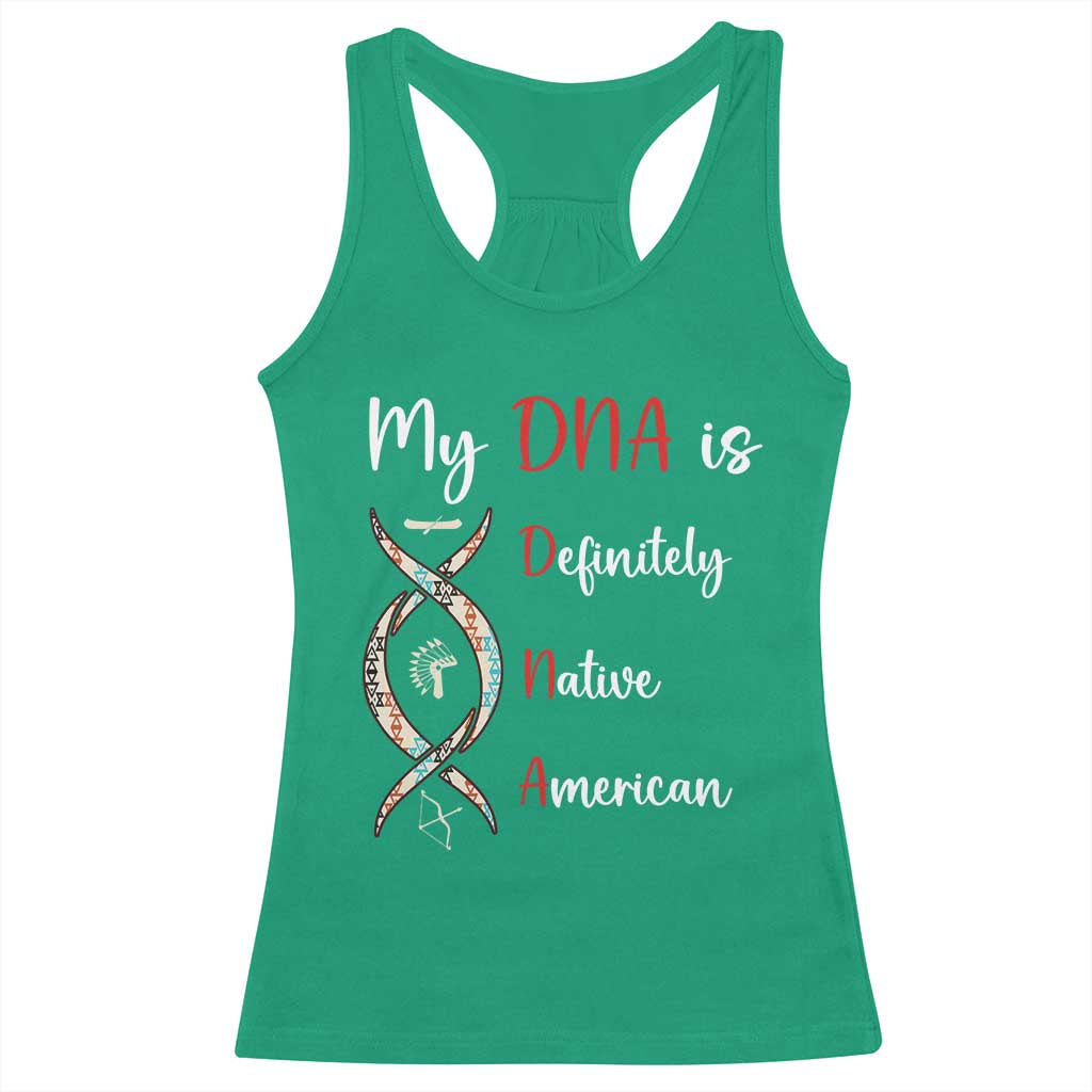 My DNA Is Definitely Native American Racerback Tank Top Indigenous Pride