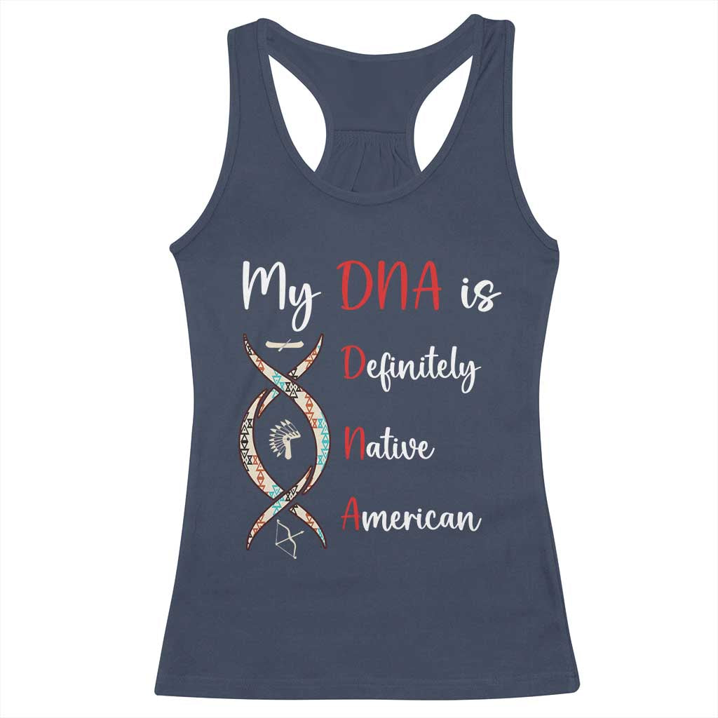 My DNA Is Definitely Native American Racerback Tank Top Indigenous Pride