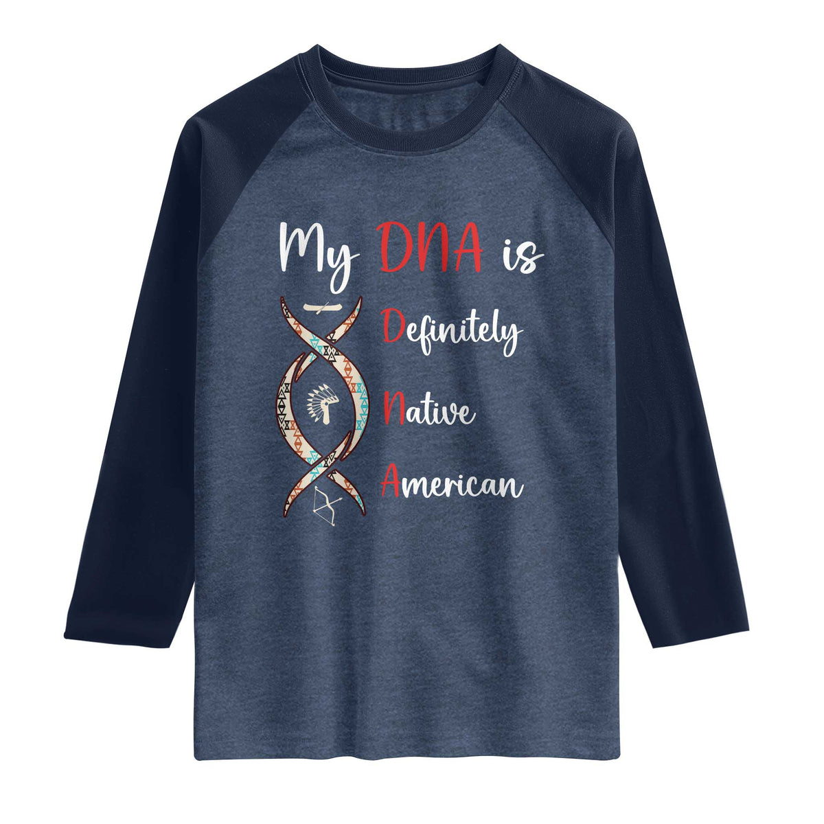 My DNA Is Definitely Native American Raglan Shirt Indigenous Pride