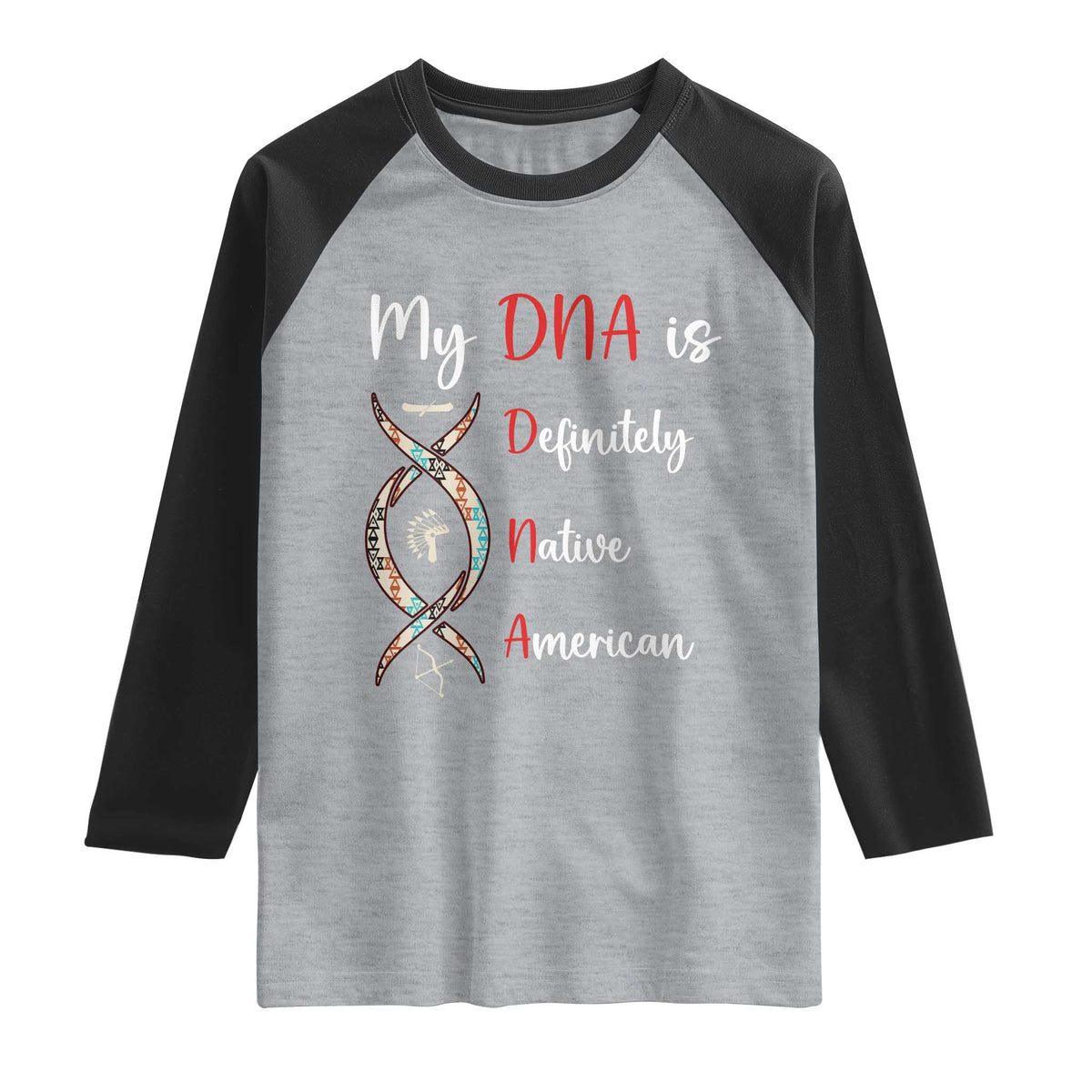 My DNA Is Definitely Native American Raglan Shirt Indigenous Pride