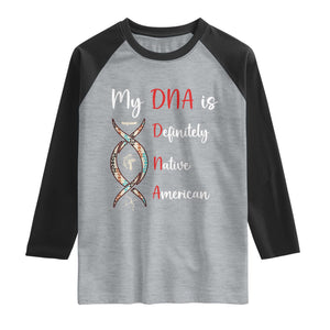 My DNA Is Definitely Native American Raglan Shirt Indigenous Pride