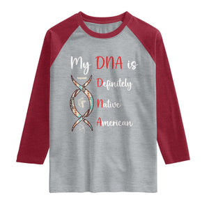 My DNA Is Definitely Native American Raglan Shirt Indigenous Pride