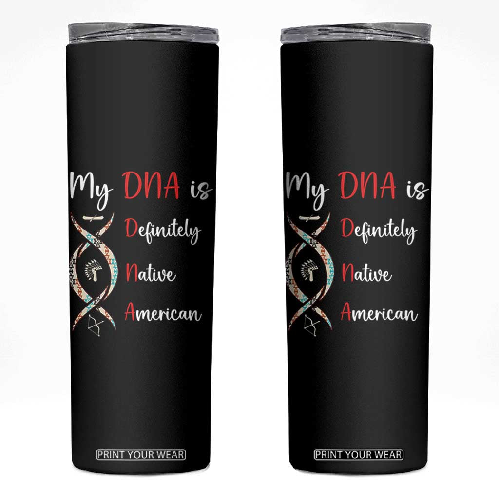 My DNA Is Definitely Native American Skinny Tumbler Indigenous Pride