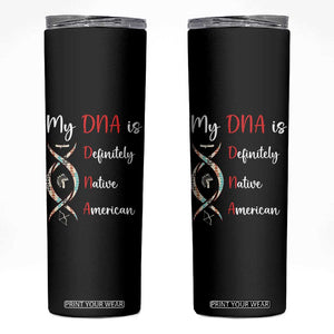 My DNA Is Definitely Native American Skinny Tumbler Indigenous Pride