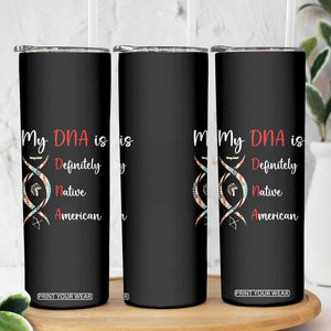 My DNA Is Definitely Native American Skinny Tumbler Indigenous Pride