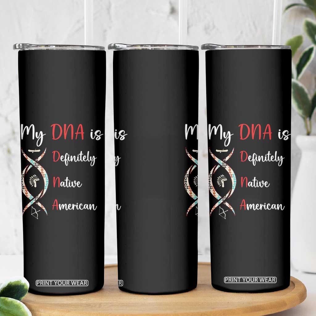 My DNA Is Definitely Native American Skinny Tumbler Indigenous Pride