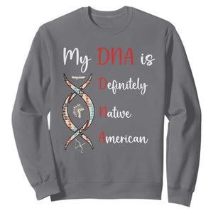 My DNA Is Definitely Native American Sweatshirt Indigenous Pride