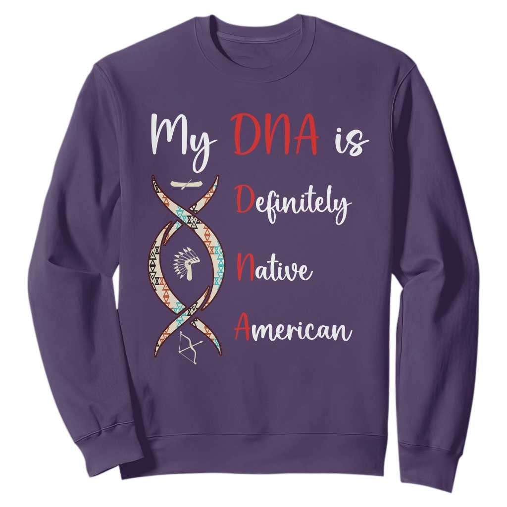 My DNA Is Definitely Native American Sweatshirt Indigenous Pride