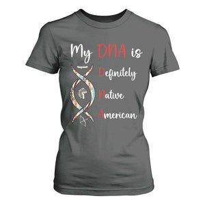 My DNA Is Definitely Native American T Shirt For Women Indigenous Pride