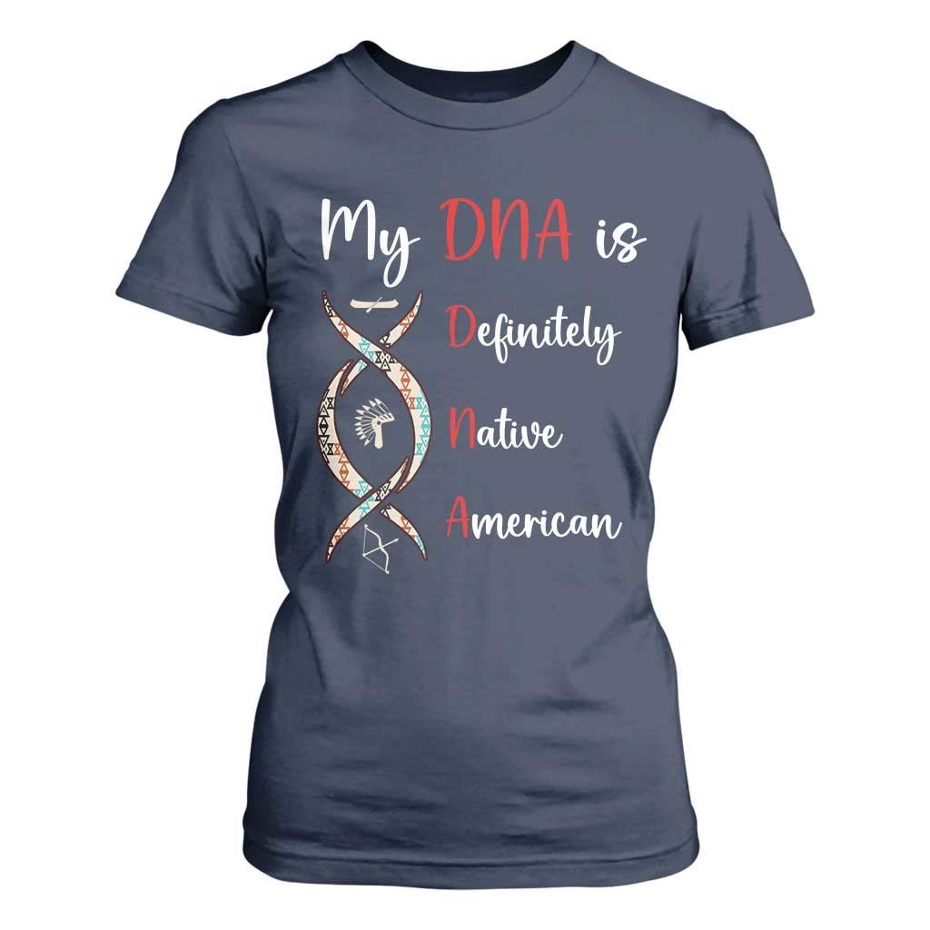 My DNA Is Definitely Native American T Shirt For Women Indigenous Pride