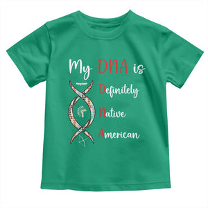 My DNA Is Definitely Native American Toddler T Shirt Indigenous Pride