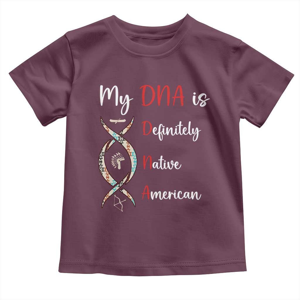 My DNA Is Definitely Native American Toddler T Shirt Indigenous Pride
