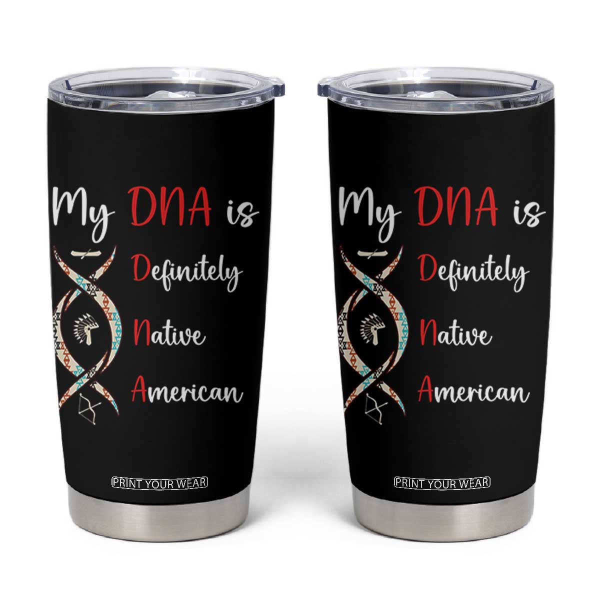 My DNA Is Definitely Native American Tumbler Cup Indigenous Pride