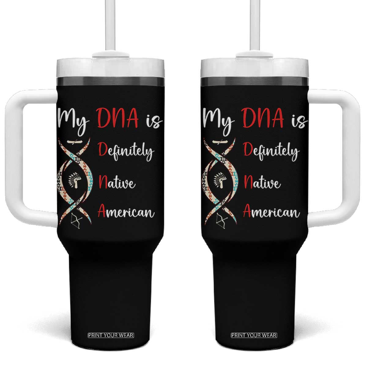 My DNA Is Definitely Native American Tumbler With Handle Indigenous Pride TS12 One Size: 40 oz Black Print Your Wear