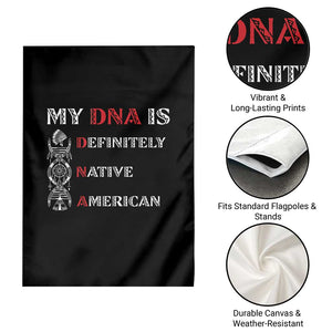 My DNA Is Definitely Native American Garden Flag Native Roots Pride