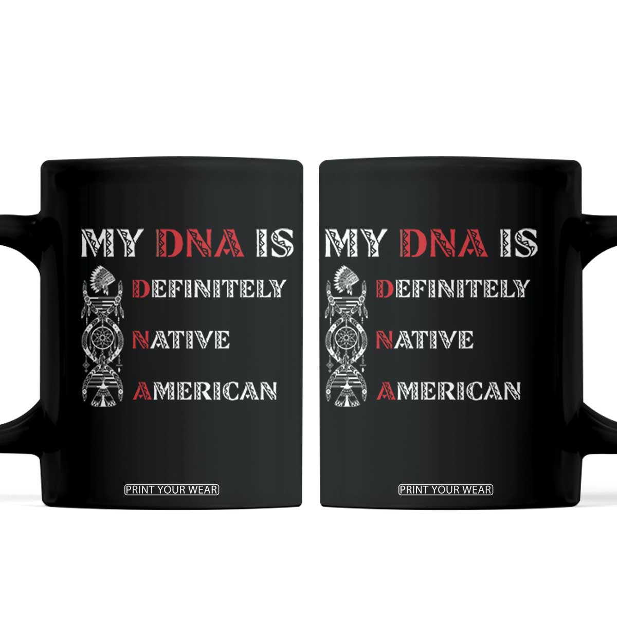 My DNA Is Definitely Native American Coffee Mug Native Roots Pride