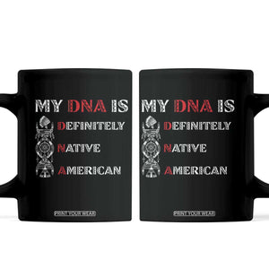 My DNA Is Definitely Native American Coffee Mug Native Roots Pride